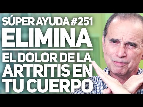 SÚPER AYUDA #251 Elimina El Dolor De La Artritis En Tu Cuerpo