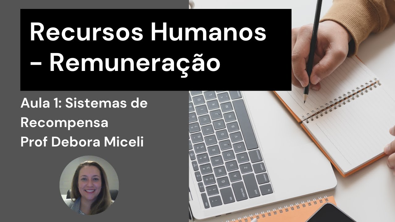Recursos Humanos - Remuneração – Cargos, Salários e Benefícios: Aula 1 - Sistemas de Recompensa
