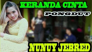 Download lagu KERANDA CINTA || PONGDUT || NUNUY JEBRED || EDISI LATIHAN mp3