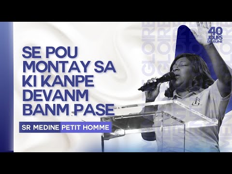 Se Pou Montay Sa Ki Kanpe Devanm Banm Pase |Medine Petit Homme| Moment de Gloire | 40 Jours de Jeûne