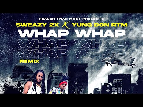 Sweazy 2x X Yungdon RTM                                WHAP WHAP OFFICIAL VIDEO