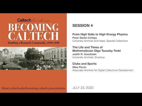Session 4 - Becoming Caltech, 1910–1930: Presentations from the Archives - 7/23/2020