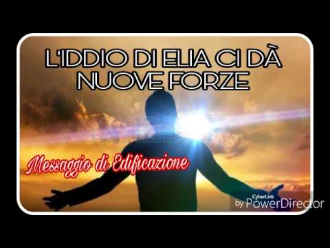 L'IDDIO DI ELIA CI DÀ NUOVE FORZE (Messaggio di Edificazione)