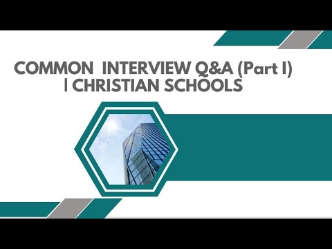 Common Interview Questions and Answers (Part I) | Christian Schools