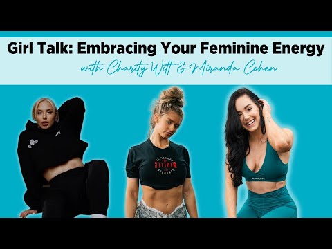 Embracing Your Feminine Energy | Girl Talk with Charity Witt & Miranda Cohen Ep. 280