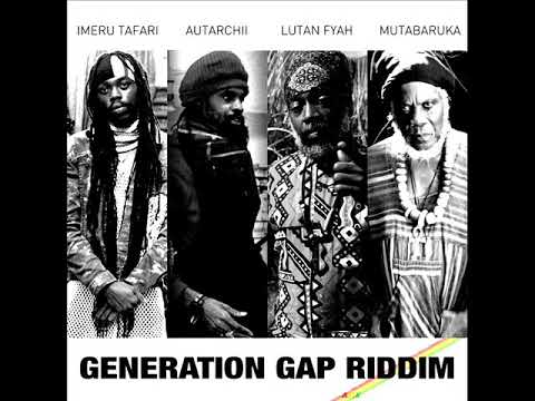 Generation Gap Riddim Mix (Full) Feat. Mutabaruka, Lutan Fyah, Autarchii & Imeru Tafari (April 2022)