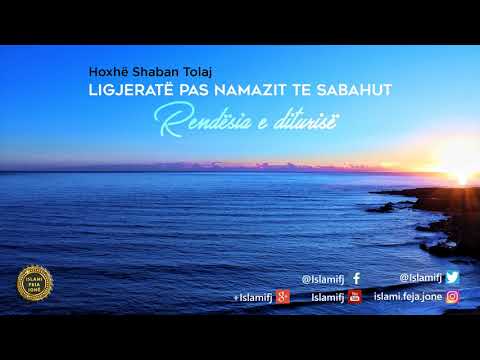 Ligjeratë pas namazit te Sabahut (Rendësia e diturisë) - Shaban Tolaj
