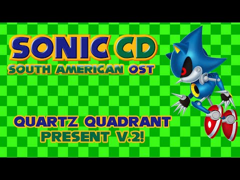 (Sonic CD) South American OST - Quartz Quadrant Present (Fanmade)