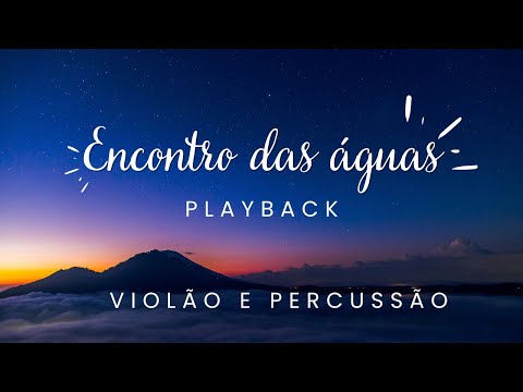 ENCONTRO DAS ÁGUAS || PLAYBACK || VIOLÃO E PERCUSSÃO ||  KARAOKE