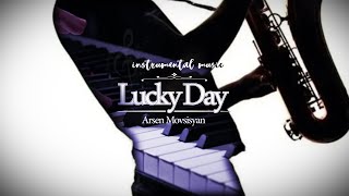 Arsen Movsisyan - Lucky Day (instrumental music) 2023