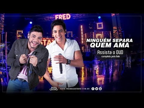 Ninguém Separa Quem Ama - Fred e Gustavo