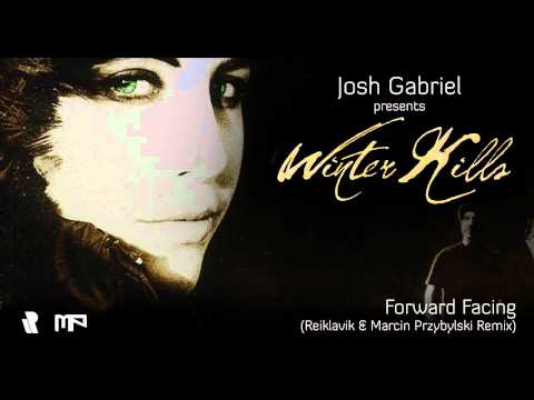 Josh Gabriel presents Winter Kills - Forward Facing (Reiklavik & Marcin Przybylski Remix) .mp4