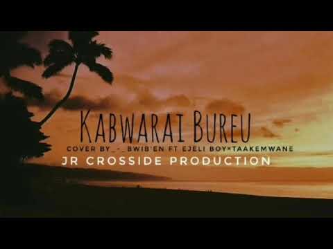 Kabwarai Bureu cover by - Bwib'en ft Ejeli boy • TaakeMwane Jr Crosside(2021 Kiribati music)