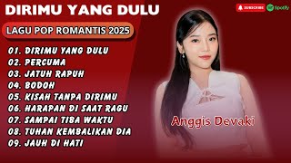 Download lagu ANGGIS DEVAKI - DIRIMU YANG DULU (POP ROMANTIS) - JATUH RAPUH - BODOH || LAGU POP TERPOPULER 2025 mp3