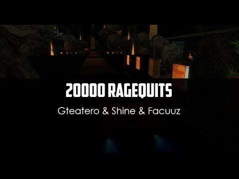 Gteatero ft. Shine ft. Facuuz - 20000 RAGEQUITS by ^R3L4X