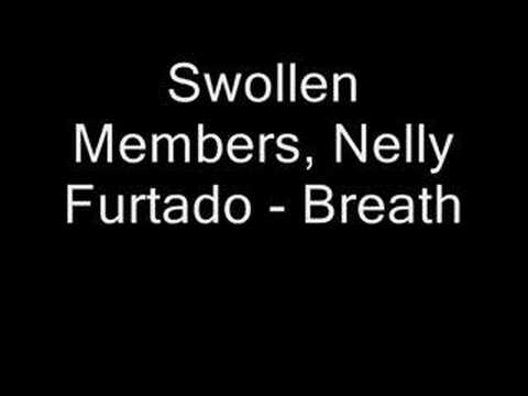 Swollen Members, Nelly Furtado - Breath