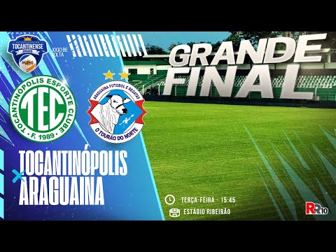 Grande final do Campeonato Tocantinense 2025 Tocantinópolis x Araguaína estádio Ribeirão
