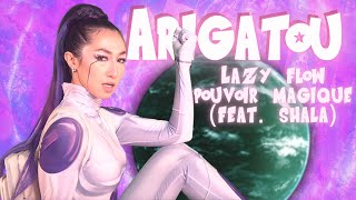 Lazy Flow &amp; Pouvoir Magique - Arigatou (ft. SHALA) [OFFICIAL MUSIC VIDEO]