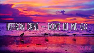 Heffron Drive-Don&#39;t Let Me Go💖