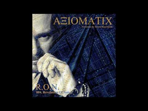AXIOMATIC Podcast 004 - Revelation Of Noise
