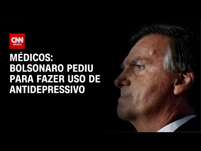Bolsonaro pediu para fazer uso de antidepressivo, diz médico | CNN 360º