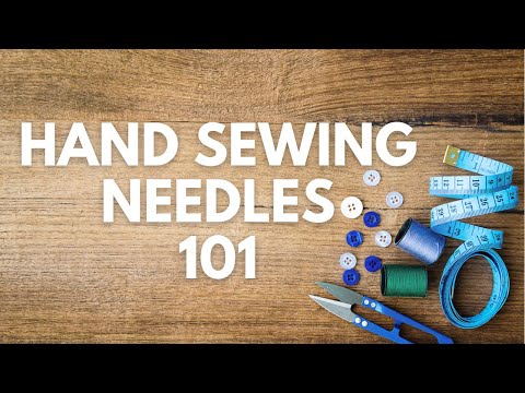 Hand Sewing Needles 101 | How to Choose a Hand Sewing Needle | Best hand sewing needles 2022