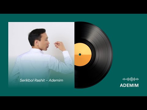 Serikbol Rashit - Ademim