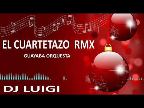 EL CUARTETAZO REMIX - GUAYABA ORQUESTA - DJ Luigi