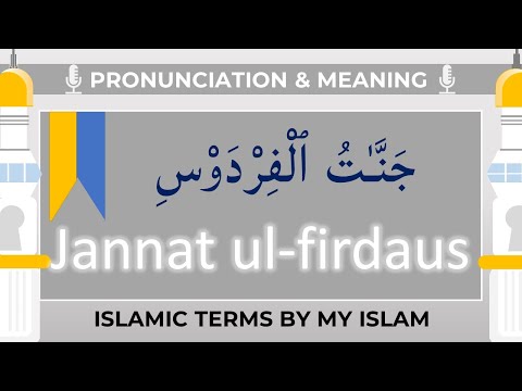 Jannat ul-firdaus Meaning and Pronunciation: Islamic Terms