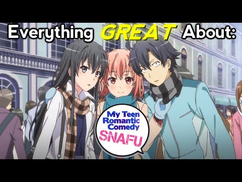 Everything GREAT About: My Teen Romantic Comedy SNAFU (Oregairu)