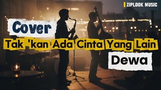 Download lagu Dewa - Tak 'kan Ada Cinta Yang Lain (Cover by Ziplook) mp3 Download lagu Dewa - Tak 'kan Ada Cinta Yang Lain (Cover by Ziplook) mp3