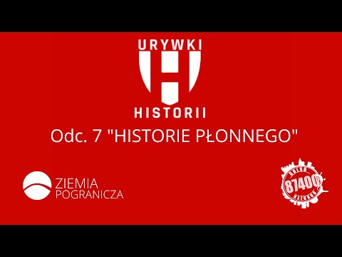 Urywki Historii - odc. 7 "Historie Płonnego"