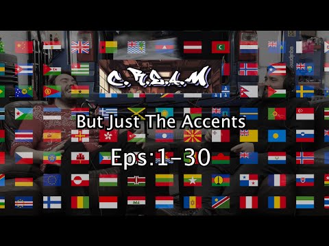 C.R.E.A.M PODCAST - But just accents for 5 minutes - Episodes 1-30 - Compilation