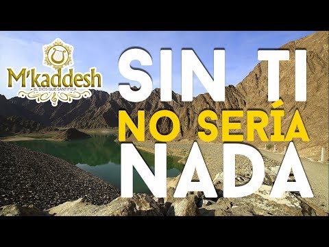 M'Kaddesh - Sin Ti No Sería Nada [Adoración Solo Quiero Decirte Te Amo]