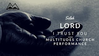 Selah - Lord I Trust You - Multitudes Church Performance