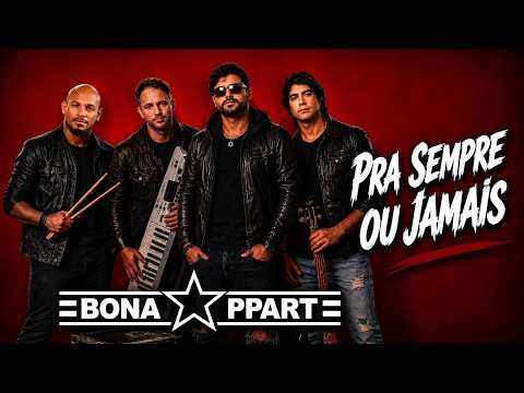 Pra Sempre Ou Jamais - Bonappart