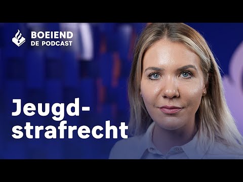 Jeugdstrafrecht - Boeiend de podcast