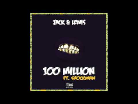 Jack & lewis - 100 Million  ( Ft. Shockman )