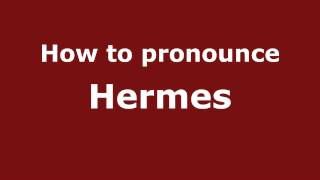 How to pronounce Hermes