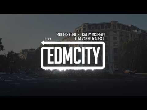 Tom Vanko & ALEX T - Endless Echo (ft. Katty McGrew)