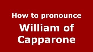 How to pronounce William Of Capparone