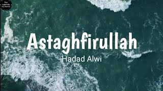 Astaghfirullah Hadad Alwi lirik lagu...