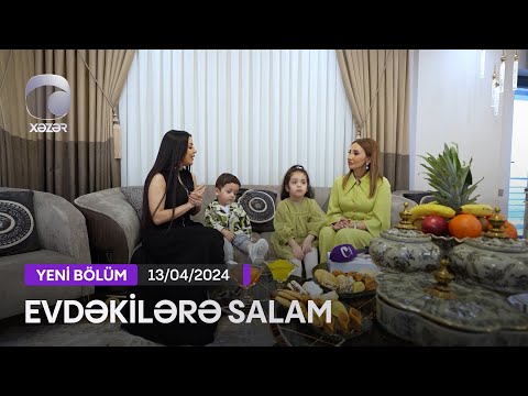 Evdəkilərə Salam - Vəfa Şərifova  13.04.2024