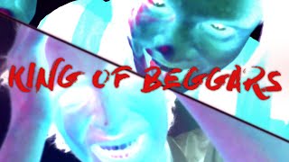 King of Beggars Music Video