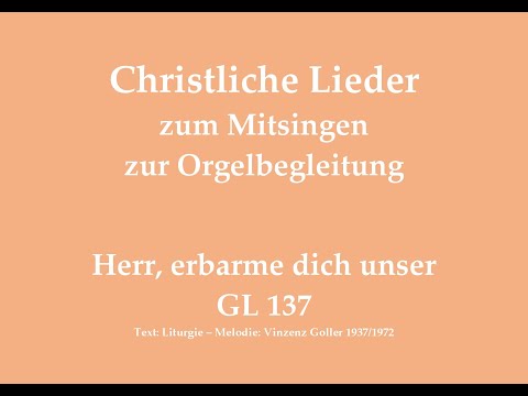 Herr, erbarme dich unser GL 137 – Kyrie-Ruf zum Mitsingen mit Orgelbegleitung