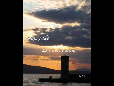 Matko Jelavić - Dobra večer prijatelji