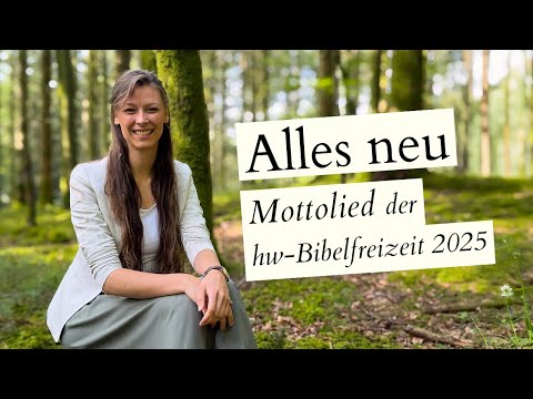 Alles neu - Mottolied der hw-Bibelfreizeit 2025