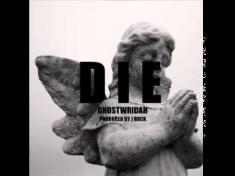 GhostWridah - Die [Prod. By J Rock]