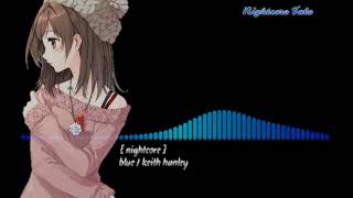 Nightcore ❤ Blue - Keith Hanley