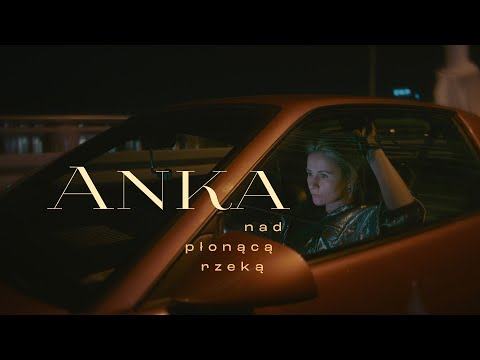 Anka - Nad płonącą rzeką - official video.